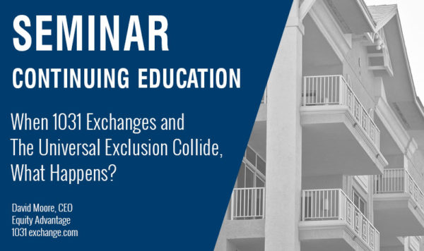 When 1031 Exchanges and The Universal Exclusion Collide, What Happens?