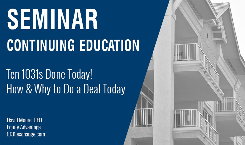Ten 1031s Done Today! How & Why to Do a Deal Today