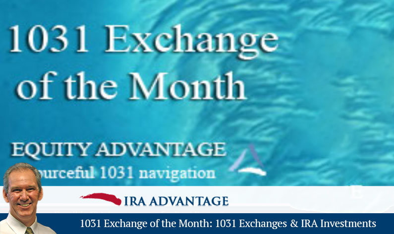 1031 Exchange of the Month: 1031 Exchanges and IRA Investments