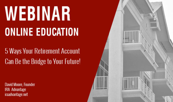 5 Ways Your Retirement Account Can Be the Bridge to Your Future!