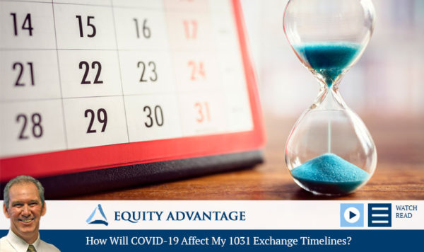 How Will COVID-19 Affect My 1031 Exchange Timelines?