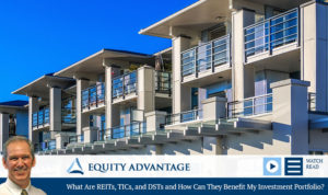 What Are REITs, TICs, and DSTs and How Can They Benefit My Investment Portfolio?