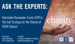 Charitable Remainder Trusts (CRT's) - The Exit Strategy for Charity of Your Choice