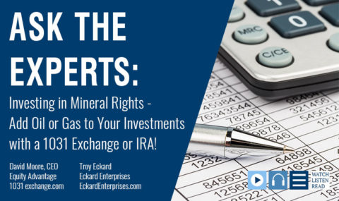 Investing in Mineral Rights – Add Oil or Gas to Your Investments with a 1031 Exchange or IRA!