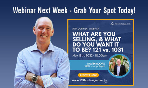 Reserve Your Spot for Next Week’s Webinar! What Are You Selling and What Do You Want It to Be? 121 vs 1031