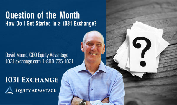 Question of the Month How Do I Get Started in a 1031 Exchange