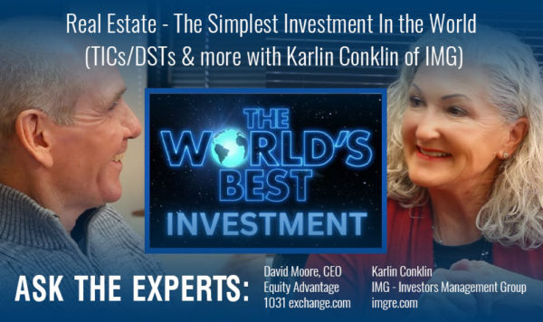 Real Estate - The Simplest Investment In the World TICs DSTs more with Karlin Conklin of IMG