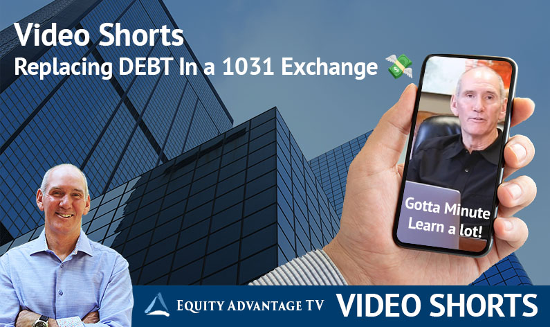 Video Shorts Replacing Debt in a 1031 Exchange 2023