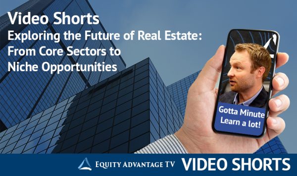 Exploring The Future Of Real Estate From Core Sectors To Niche Opportunities