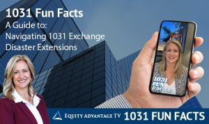 A Guide To Navigating 1031 Exchange Disaster Extensions