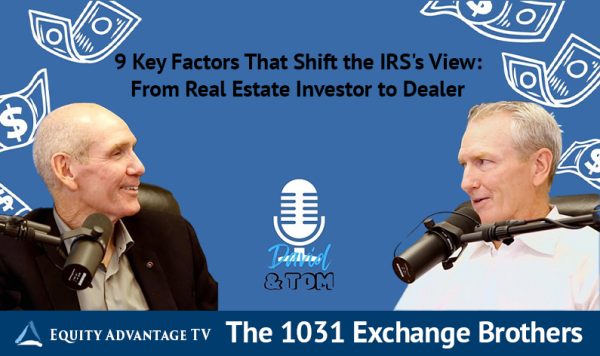 9 Key Factors That Shift The Irs's View From Real Estate Investor To Dealer