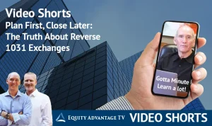 Plan First, Close Later: The Truth About Reverse 1031 Exchanges