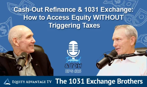 2026 3 26 Cash Out Refinance & 1031 Exchange How To Access Equity Without Triggering Taxes