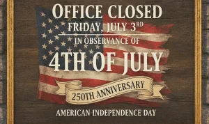Holiday Office Closure: Celebrating America’s 250th Anniversary