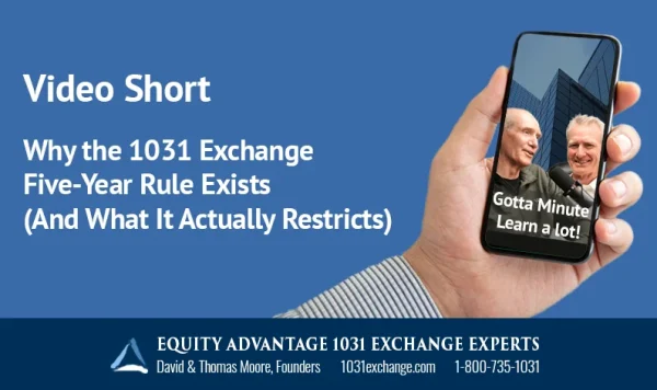 Why The 1031 Exchange Five Year Rule Exists And What It Actually Restricts